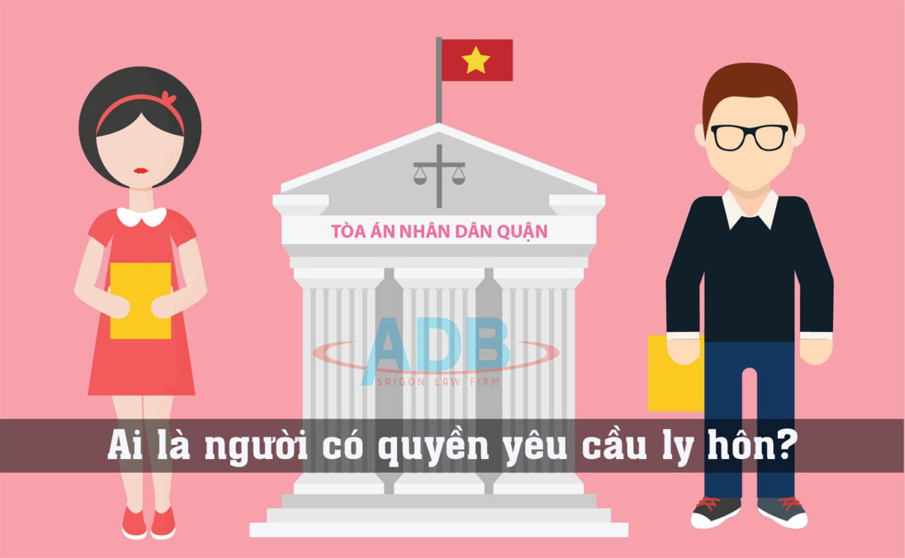 Ai là người có quyền yêu cầu ly hôn 22 Ai là người có quyền yêu cầu ly hôn - Luật sư ADB SAIGON