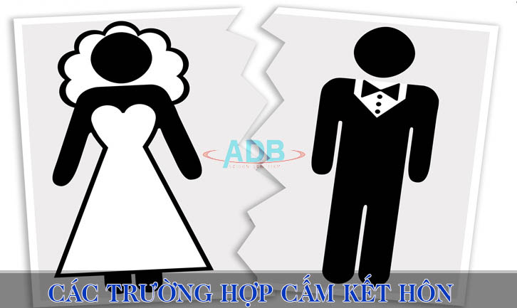 Các trường hợp cấm kết hôn theo luật Hôn nhân gia đình 20 các trường hợp cấm kết hôn - Luật sư ADB SAIGON