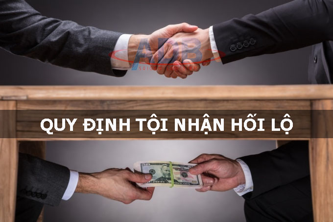 Quy định về tội nhận hối lộ 20 Quy định về tội nhận hối lộ - Luật sư ADB SAIGON