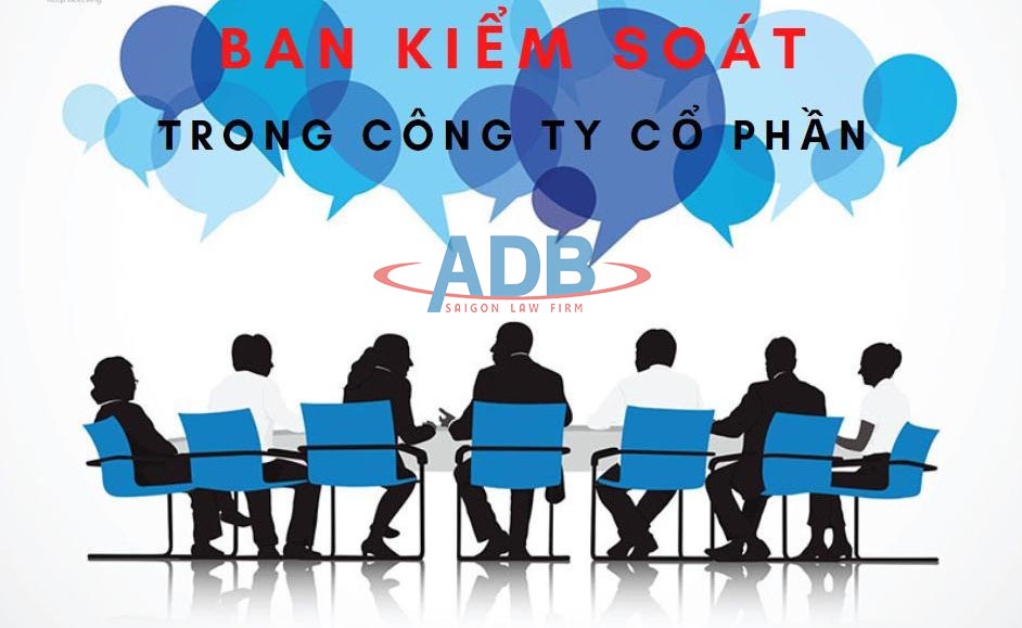 ĐIỀU KIỆN ĐỂ THÀNH LẬP BAN KIỂM SOÁT, KIỂM SOÁT VIÊN 15 Ban kiểm soát, kiểm soát viên trong công ty cổ phần - Luật sư ADB SAIGON