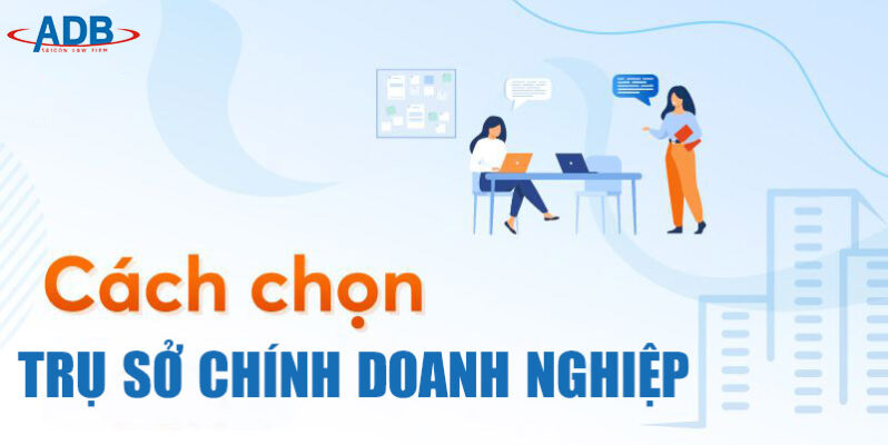 Cách xác định để đặt trụ sở chính của Doanh nghiệp 1 Cách xác định để đặt trụ sở chính của Doanh nghiệp