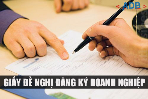 GIẤY ĐỀ NGHỊ ĐĂNG KÝ DOANH NGHIỆP GỒM NHỮNG NỘI DUNG GÌ? 1 Giấy đề nghị đăng ký doanh nghiệp - Luật sư ADB SAIGON