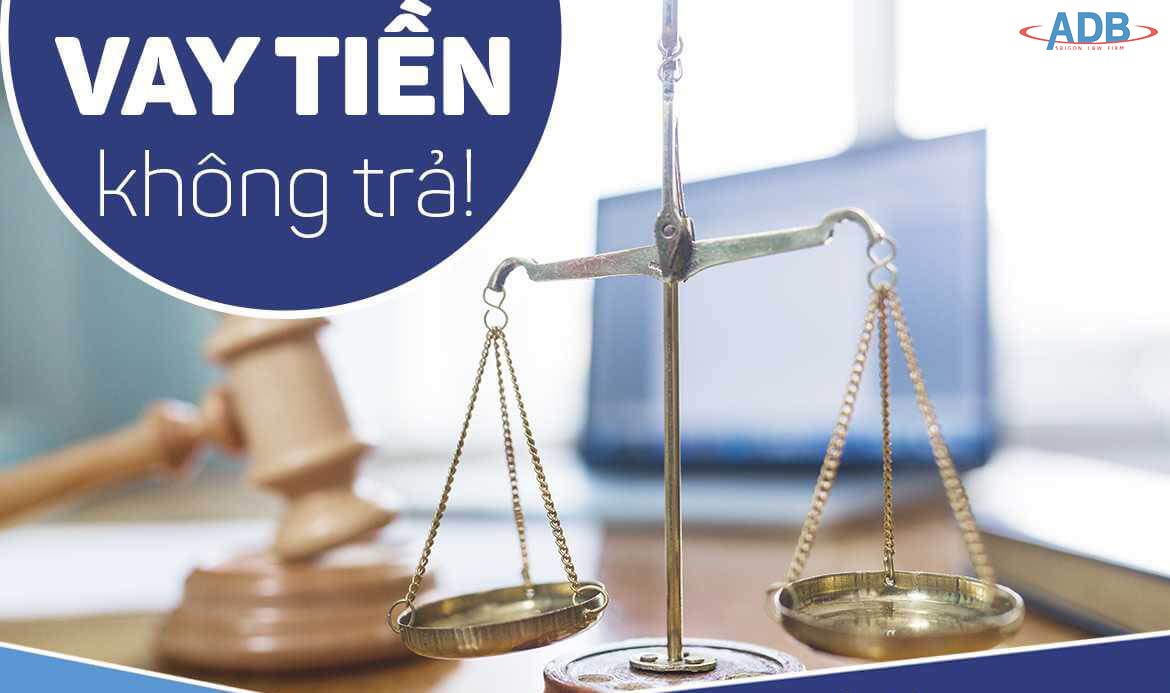Vay tiền không trả có bị truy cứu trách nhiệm hình sự không? 11 Người vay tiền chết thì nghĩa vụ trả nợ chấm dứt đúng không? - Luật sư ADB SAIGON
