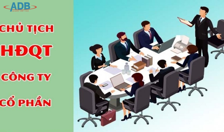 Quyền và nghĩa vụ của Chủ tịch Hội đồng quản trị 5 Chủ tịch Hội đồng quản trị - Luật sư ADB SAIGON