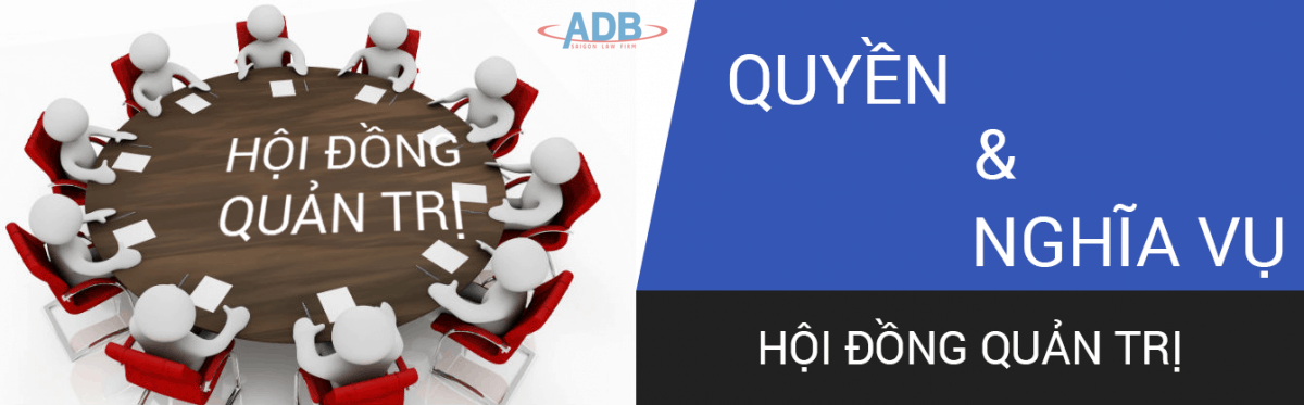Hội đồng quản trị trong công ty cổ phần được quy định thế nào? 7 Hội đồng quản trị - Luật sư ADB SAIGON
