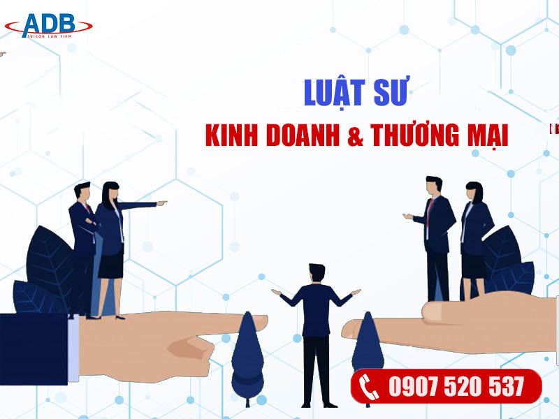 Dịch vụ Luật sư kinh doanh và thương mại 1 Luật sư kinh doanh và thương mại - Luật sư ADB SAIGON