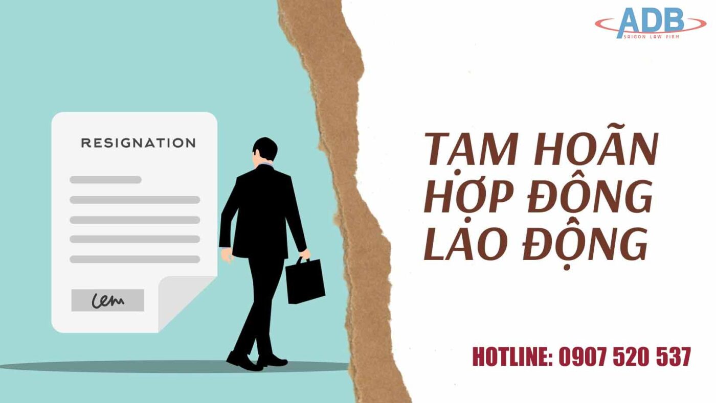 Tạm hoãn thực hiện hợp đồng lao động 1 Tạm hoãn thực hiện hợp đồng lao động - Luật sư ADB SAIGON