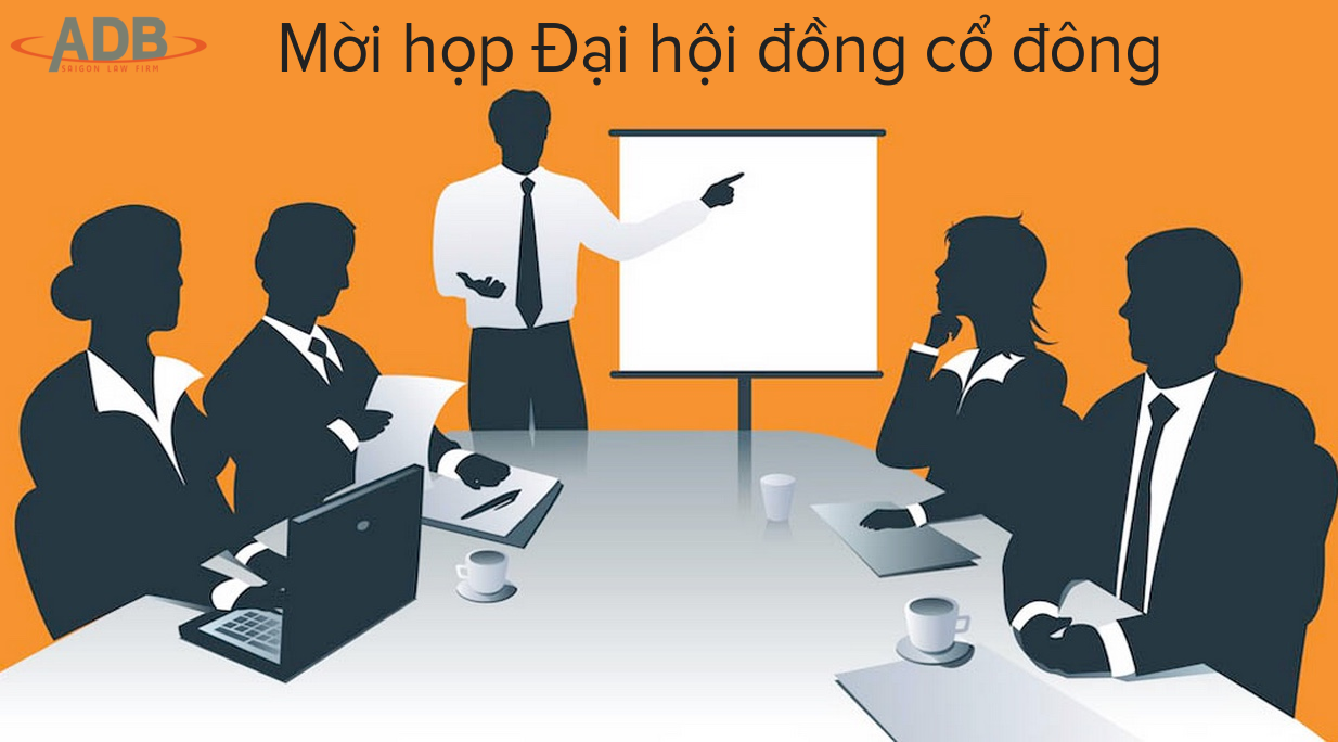 Thủ tục Mời họp Đại hội đồng cổ đông như thế nào? 3 mời họp đại hội đồng cổ đông - Luật sư ADB SAIGON
