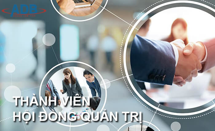 Miễn nhiệm, bãi nhiệm, thay thế và bổ sung thành viên Hội đồng quản trị 3 thành viên Hội đồng quản trị - Luật sư ADB SAIGON