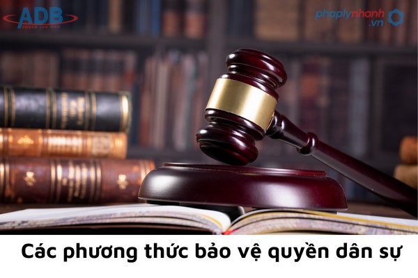 Bảo vệ quyền dân sự là gì? Các phương thức bảo vệ quyền dân sự theo quy định trong Bộ luật Dân sự 2015? 1 Phương thức bảo vệ quyền dân sự-Hỗ trợ, tư vấn pháp lý nhanh