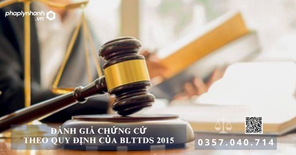 Đánh giá chứng cứ - Tư vấn, hỗ trợ pháp lý nhanh