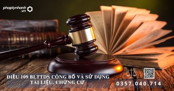 Điều 109 BLTTDS Công bố và sử dụng tài liệu, chứng cứ - Tư vấn, hỗ trợ pháp lý nhanh