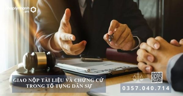 Giao nộp tài liệu và chứng cứ trong tố tụng dân sự 14 Giao nộp tài liệu - Tư vấn, hỗ trợ pháp lý nhanh
