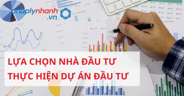 Lựa chọn nhà đầu tư thực hiện dự án đầu tư theo luật đầu tư 2020? 9 LỰA CHỌN NHÀ ĐẦU TƯ THỰC HIỆN DỰ ÁN ĐẦU TƯ - HỖ TRỢ, TƯ VẤN PHÁP LÝ NHANH