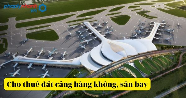 Cho thuê đất cảng hàng không, sân bay dân dụng 2 cho thuê đất cảng hàng không sân bay-tư vấn, hỗ trợ pháp lý nhanh