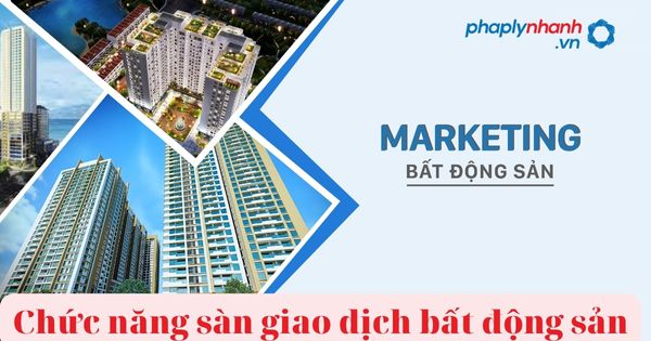 Chức năng và quy chế hoạt động của sàn giao dịch bất động sản 15 sàn giao dịch bất động sản-tư vấn, hỗ trợ pháp lý nhanh
