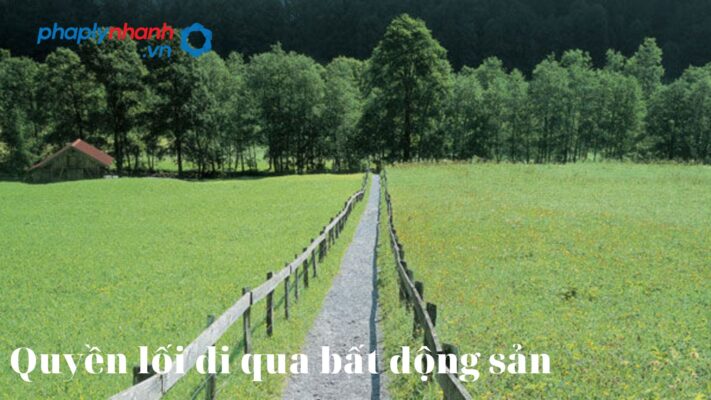 Điều kiện hưởng quyền về lối đi qua bất động sản là gì? 1 quyền lối đi-tư vấn, hỗ trợ pháp lý nhanh