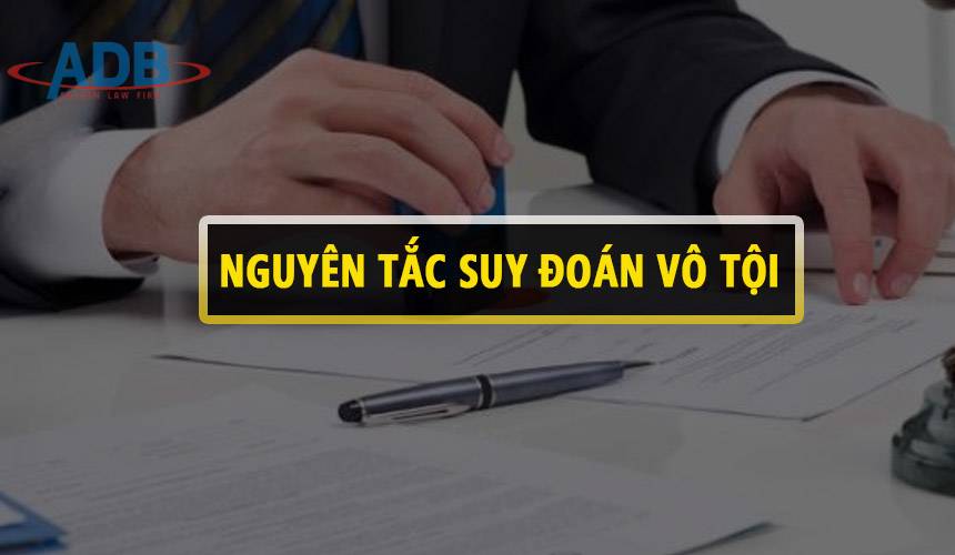 Nguyên tắc suy đoán vô tội - Luật sư ADB SAIGON