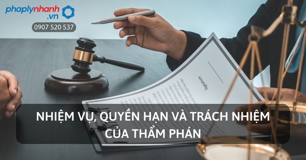 Nhiệm vụ, quyền hạn và trách nhiệm của Thẩm phán được quy định như thế nào? 1 Nhiệm vụ, quyền hạn và trách nhiệm của Thẩm phán - Tư vấn, hỗ trợ pháp lý nhanh