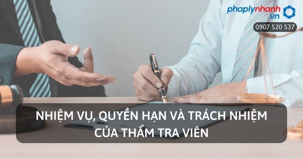 Nhiệm vụ, quyền hạn và trách nhiệm của Thẩm tra viên quy định tại Điều 48 BLTTHS? 3 Nhiệm vụ, quyền hạn và trách nhiệm của Thẩm tra viên 3 - Tư vấn, hỗ trợ pháp lý nhanh