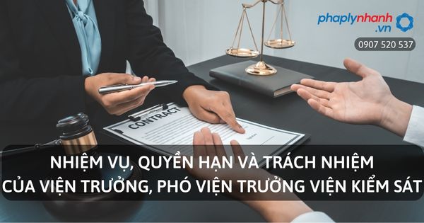 Nhiệm vụ, quyền hạn và trách nhiệm của Viện trưởng, Phó Viện trưởng Viện kiểm sát? 1 Nhiệm vụ, quyền hạn và trách nhiệm của Viện trưởng, Phó Viện trưởng Viện kiểm sát - Tư vấn, hỗ trợ pháp lý nhanh