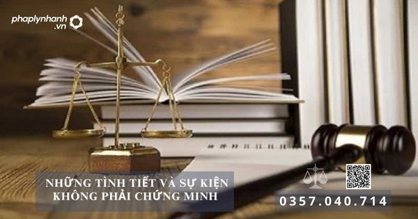 Những tình tiết và sự kiện không phải chứng minh 20 Những tình tiết và sự kiện không phải chứng minh - Tư vấn, hỗ trợ pháp lý nhanh