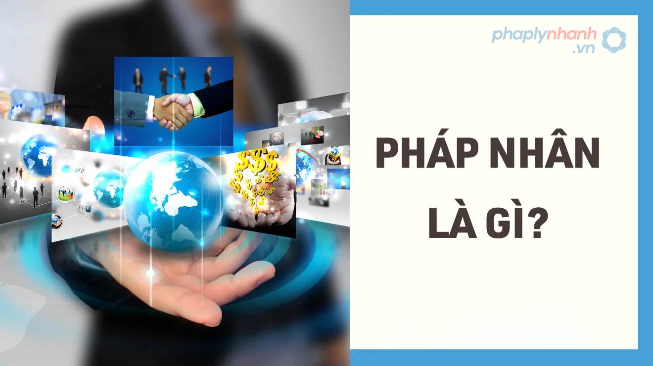 Pháp nhân là gì, điều kiện thành lập pháp nhân-Hỗ trợ, tư vấn pháp lý nhanh