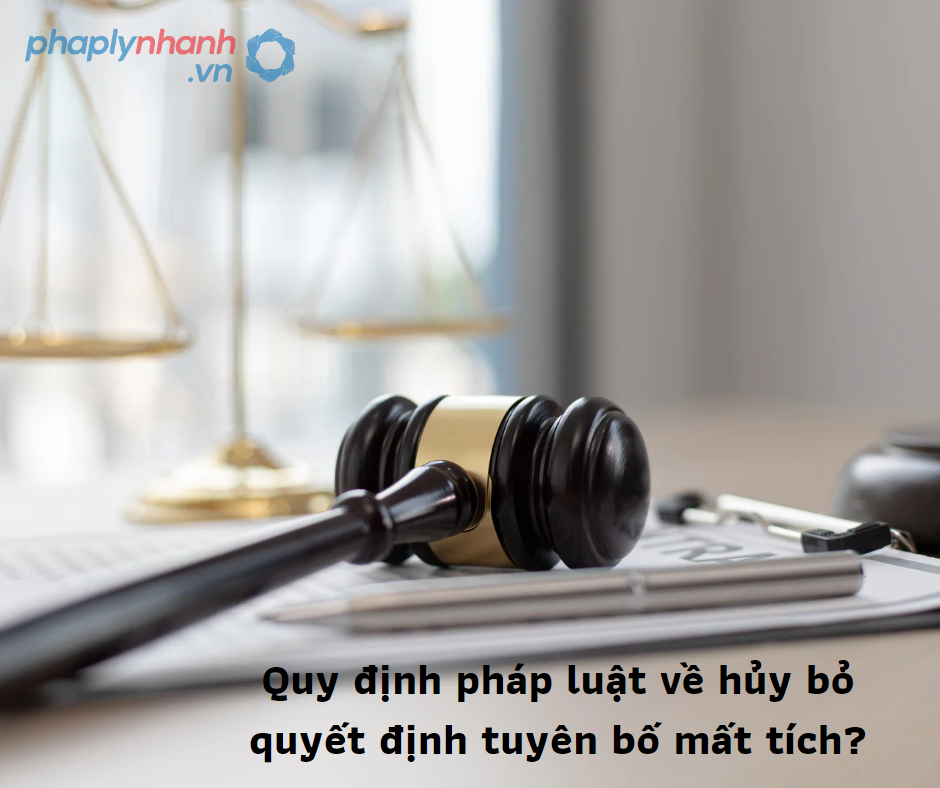 Quy định về hủy bỏ quyết định tuyên bố mất tích-Hỗ trợ, tư vấn pháp lý nhanh