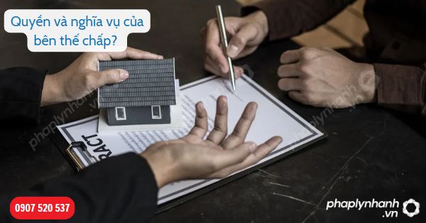 Quyền và nghĩa vụ của bên thế chấp trong thế chấp tài sản? 1 Quyền và nghĩa vụ của bên thế chấp-Hỗ tợ, tư vấn pháp lý nhanh