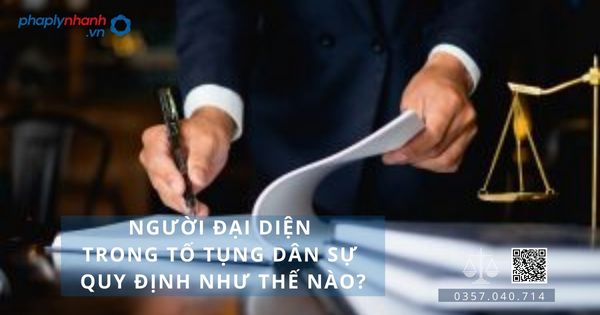 Người đại diện trong tố tụng dân sự quy định như thế nào? 2 Người đại diện trong tố tụng dân sự - Tư vấn, hỗ tợ pháp lý nhanh