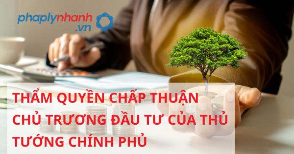 Thẩm quyền chấp thuận chủ trương đầu tư của Thủ tướng Chính phủ được quy định như thế nào? 1 THẨM QUYỀN CHẤP THUẬN CHỦ TRƯƠNG ĐẦU TƯ THỦ TƯỚNG CHÍNH PHỦ - HỖ TRỢ, TƯ VẤN PHÁP LÝ NHANH