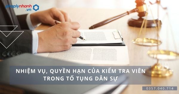 Nhiệm vụ, quyền hạn của Kiểm tra viên trong tố tụng dân sự 2 Kiểm tra viên Tư vấn, hỗ trợ pháp lý nhanh