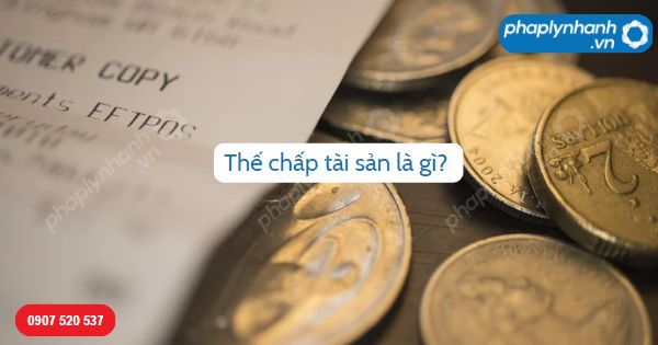 Thế chấp tài sản là gì? Hình thức của thế chấp tài sản? 1 Thế chấp tài sản-Hỗ trợ, tư vấn pháp lý nhanh