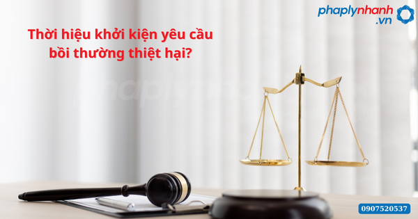 Thời hiệu khởi kiện yêu cầu bồi thường thiệt hại theo quy định Bộ luật Dân sự 2015? 1 Thời hiệu khởi kiện yêu cầu bồi thường thiệt hại-Hỗ trợ tư vấn pháp lý nhanh