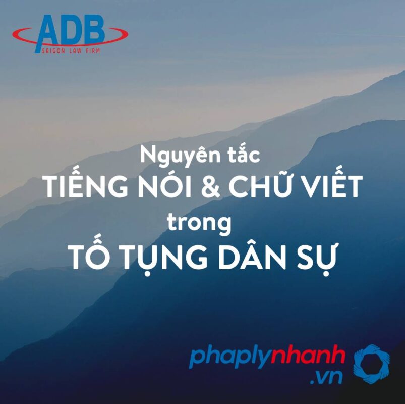 Tiếng nói và chữ viết dùng trong tố tụng dân sự có nguyên tắc ra sao? 3 Tiếng nói và chữ viết - Tư vấn, hỗ trợ pháp lý nhanh