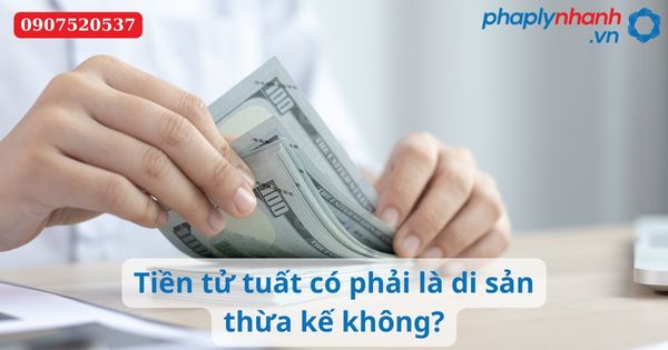 Tiền tử tuất có phải là di sản thừa kế không? 19 Tiền tử tuất có phải là di sản thừa kế không-Hỗ trợ tư vấn pháp lý nhanh