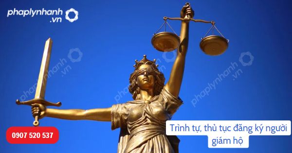 Trình tự, thủ tục đăng ký người giám hộ được quy định như thế nào? 1 Trình tự, thủ tục đăng ký người giám hộ-Hỗ trợ, tư vấn pháp lý nhanh