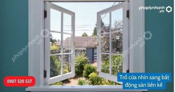 Trổ cửa nhìn sang bất động sản liền kề-Hỗ trợ, tư vấn pháp lý nhanh