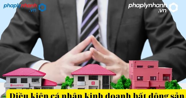Điều kiện kinh doanh bất động sản đối với cá nhân là gì? 1 cá nhân kinh doanh bất động sản-tư vấn , hỗ trợ phát lý nhanh.jpgmn
