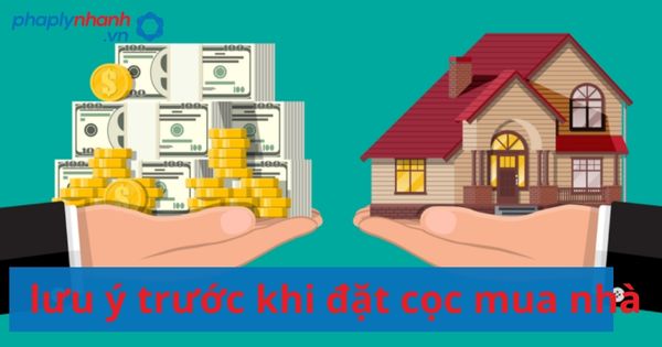 Đặt cọc mua bán nhà đất và Những điều cần lưu ý khi tiến hành 2 đặt cọc mua bán nhà đất- tư vấn, hỗ trợ pháp lý nhanh