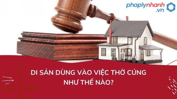 Quy định của pháp luật về việc di sản dùng vào việc thờ cúng? 1 di-san-dung-vao-viec-tho-cung-ho tro tu van phap ly nhanh