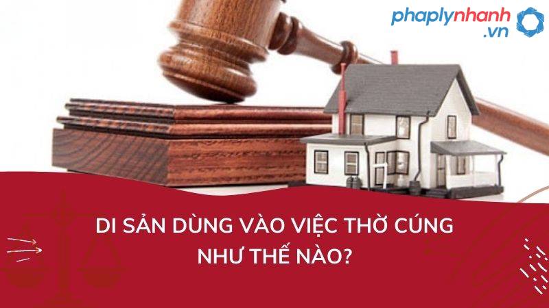 Quy định của pháp luật về việc di sản dùng vào việc thờ cúng? 17 di-san-dung-vao-viec-tho-cung-ho tro tu van phap ly nhanh