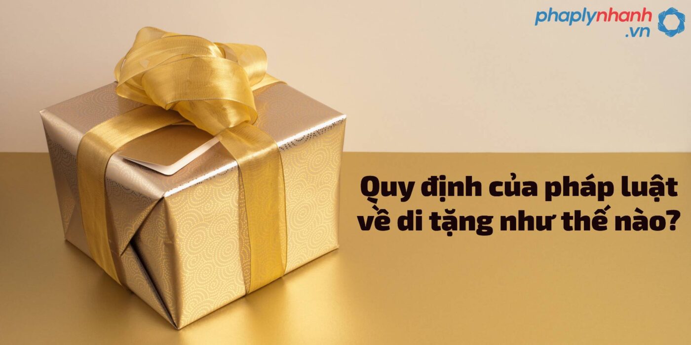 Quy định của pháp luật về di tặng tài sản như thế nào? 15 di-tang-tai-san-la-gi-ho tro tu van phap ly nhanh