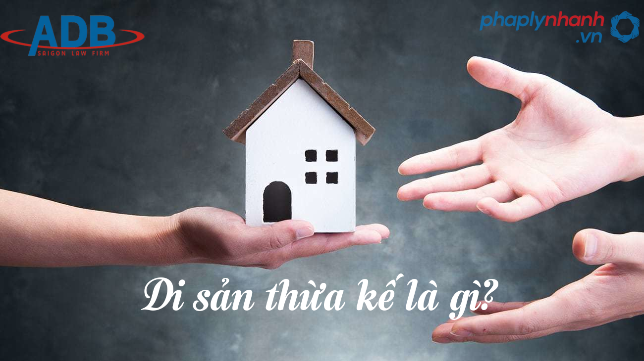 Di sản thừa kế là gì? Bộ luật dân sự năm 2015 quy định thế nào về cách xác định di sản thừa kế? 11 di san thua ke la gi-Ho tro phap ly nhanh
