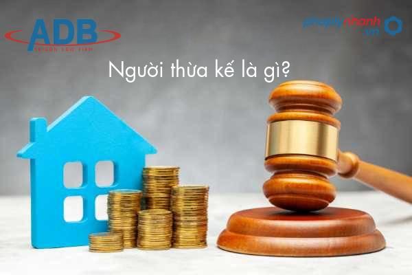 Người thừa kế là gì? Quy định của pháp luật về người thừa kế như thế nào? 1 nguoi thua ke-ho tro phap ly nhanh