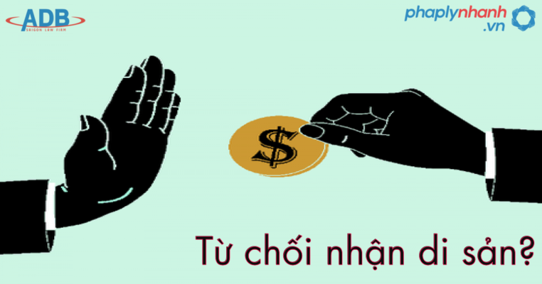 Từ chối nhận di sản là gì? Điều kiện để từ chối nhận di sản như thế nào? 1 tu choi nhan di san la gi-ho tro phap ly nhanh