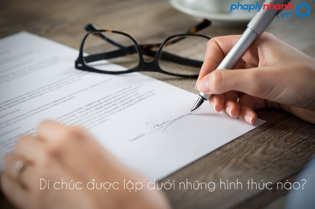 Di chúc có thể được lập bằng những hình thức nào? 23 di chu duoc lap duoi hinh thuc nao-ho tro tu van phap ly nhanh