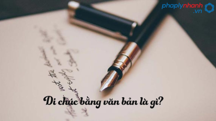 Di chúc bằng văn bản là gì? Các loại di chúc bằng văn bản theo quy định của pháp luật? 1 di chuc bang van ban-ho tro tu van phap ly nhanh