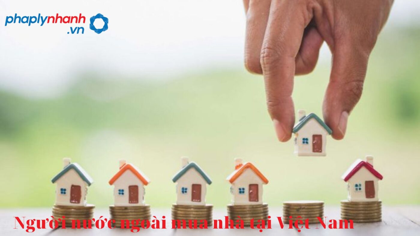 Người nước ngoài mua nhà tại Việt Nam 2023 4 người nước ngoài mua nhà tại Việt Nam-tư vấn hỗ trợ pháp lý nhanh