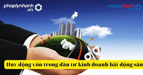 Nguyên tắc và hình thức huy động vốn đầu tư bất động sản 1 huy động vốn đầu tư bất động sản-tư vấn, hỗ trợ pháp lý nhanh.jpg,